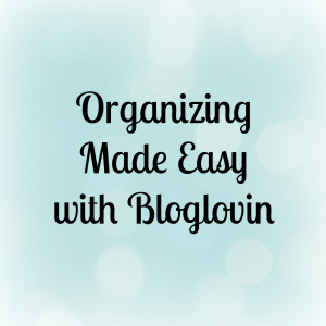 Organizing Made Easy with Bloglovin