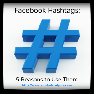 Facebook Hashtags: 5 Reasons to Use Them