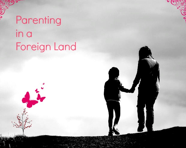 Parenting in a Foreign Land