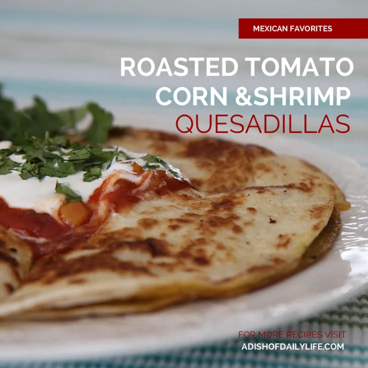 Roasted Tomato, Corn and Shrimp Quesadillas (1)