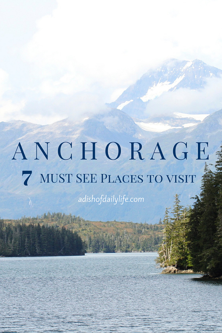 Anchorage 7 Must See Places to Visit