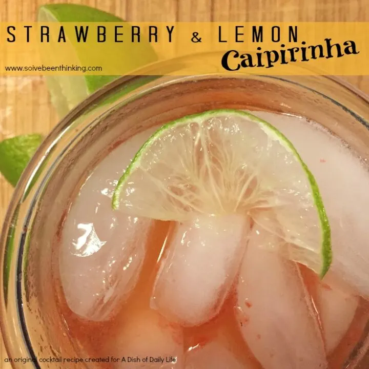 Strawberry & Lemon Caipirinha...adelicious fruity version on Brazil's national cocktail
