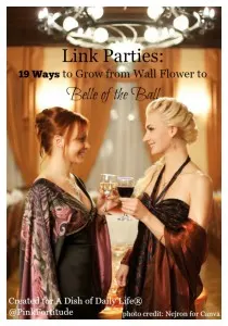 Link Parties: 19 Ways To Grow from Wall Flower to Belle of the Ball