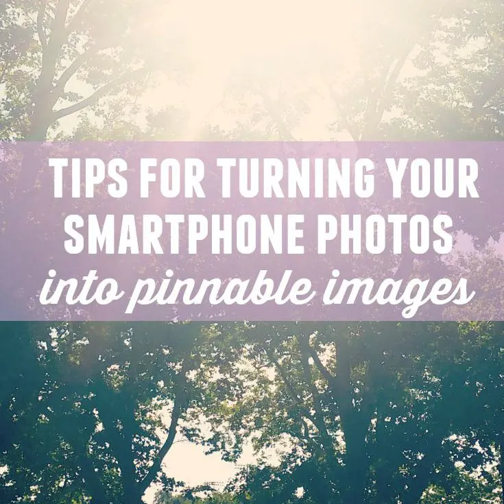 With some editing and the use of free online tools you can easily create beautiful pinnable images for your blog posts using pohotos from your smartphone