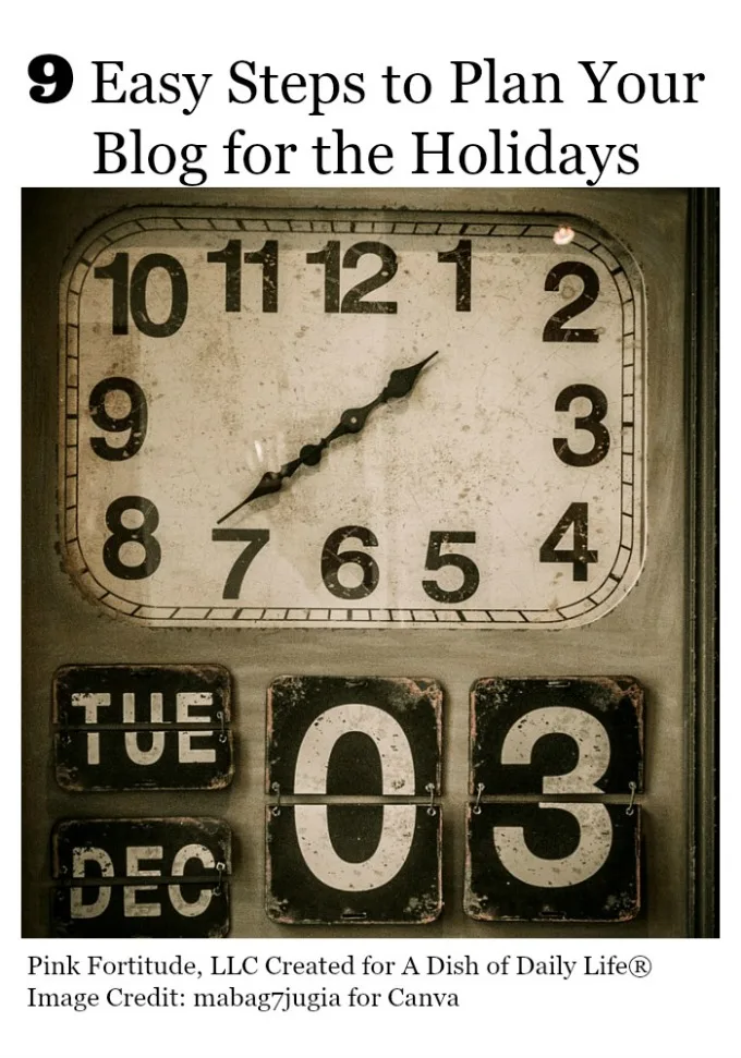 9 Easy Steps to Plan Your Blog for the Holidays by Pink Fortitude, LLC for A Dish of Daily Life