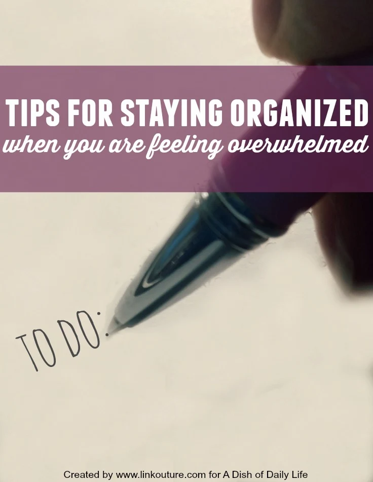 Feeling stressed and overwhelmed by your to-do list? These simple steps will help you to stay organized during these times -- number 5 might surprise you! #organizingtips