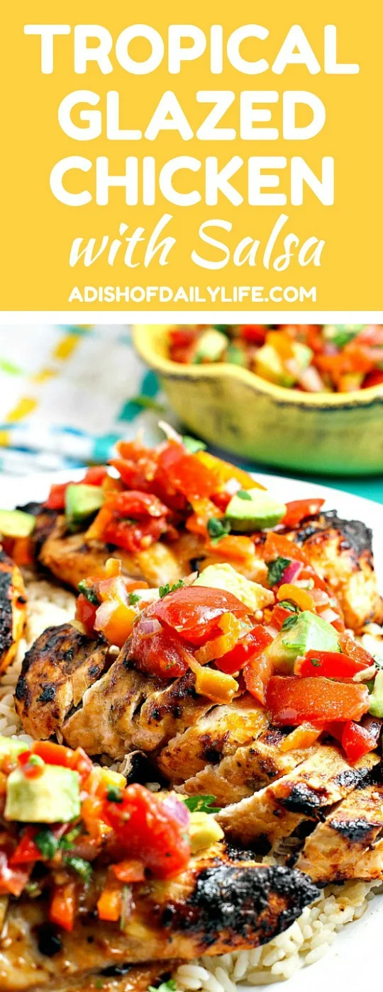 Fast, easy, delicious and healthy, this Tropical Glazed Chicken topped with salsa will make you feel like you're on an island vacation during dinner time! Only 30 minutes to make this recipe (not including the time to marinate)!