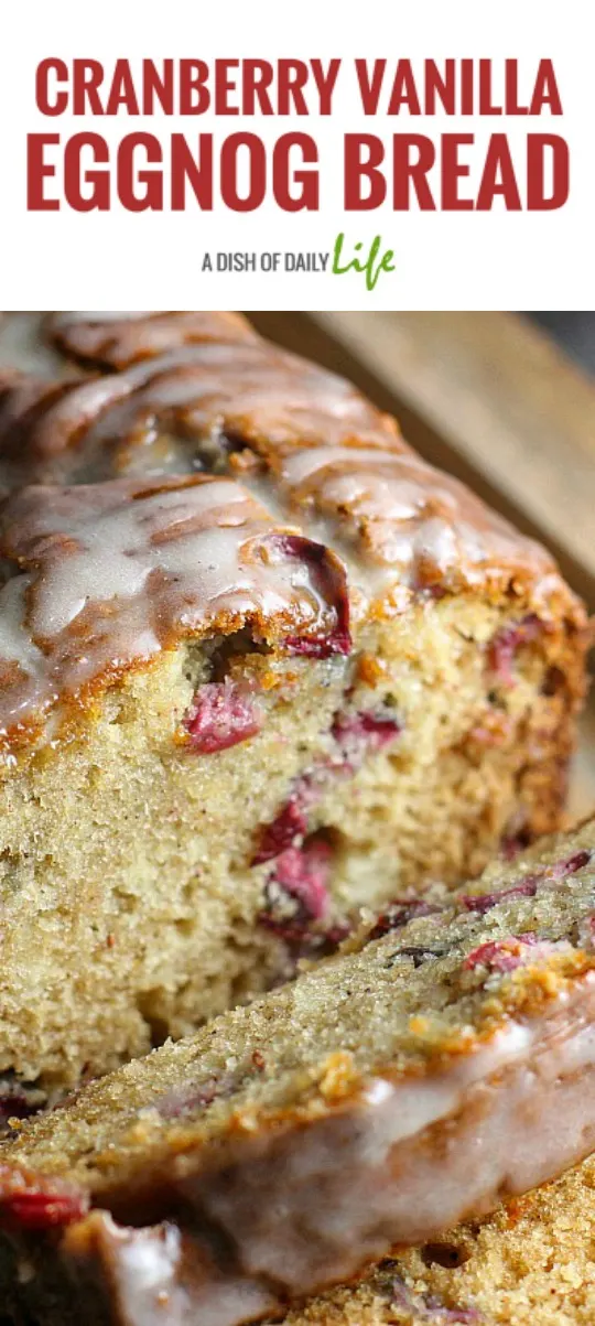 This scrumptious Cranberry Vanilla Eggnog Bread is perfect for breakfast, brunch, dessert...or even as an anytime snack over the holidays! Best of all, it’s easy to make as well! #eggnog | #bread | #holidaydessert | #holidaybrunch